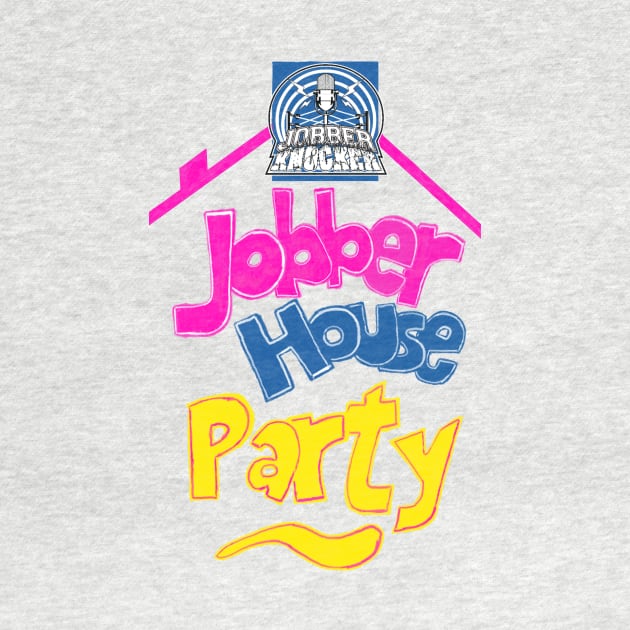 Jobber House Party by Jobberknocker